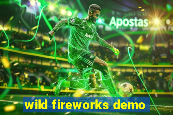 wild fireworks demo